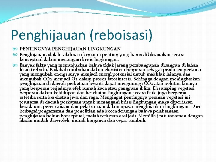 Penghijauan (reboisasi) PENTINGNYA PENGHIJAUAN LINGKUNGAN Penghijauan adalah satu kegiatan penting yang harus dilaksanakan secara