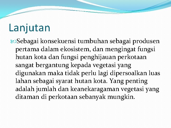 Lanjutan Sebagai konsekuensi tumbuhan sebagai produsen pertama dalam ekosistem, dan mengingat fungsi hutan kota