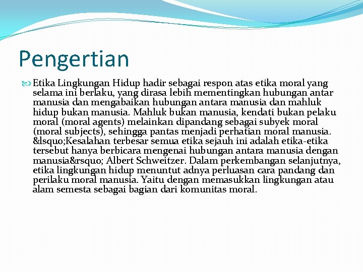 Pengertian Etika Lingkungan Hidup hadir sebagai respon atas etika moral yang selama ini berlaku,