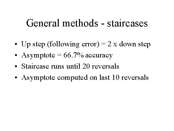 General methods - staircases • • Up step (following error) = 2 x down