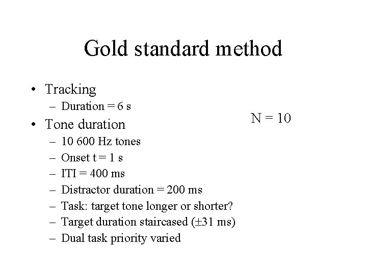 Gold standard method • Tracking – Duration = 6 s • Tone duration –