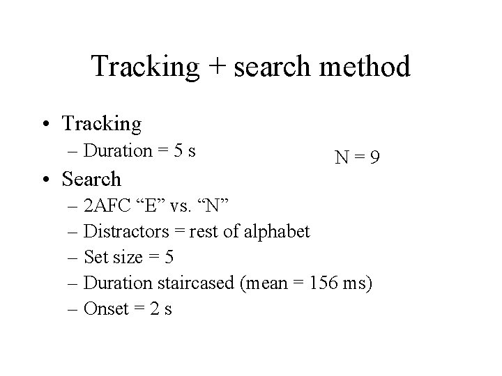 Tracking + search method • Tracking – Duration = 5 s • Search N=9