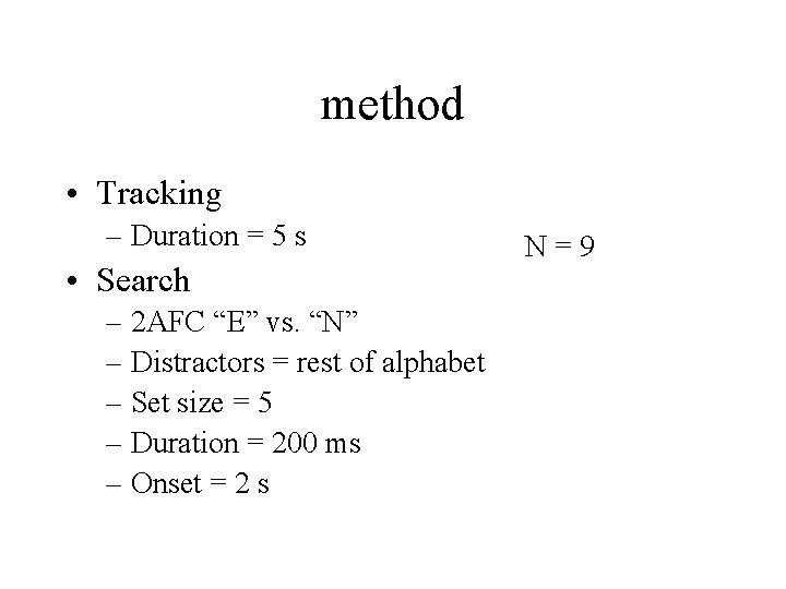 method • Tracking – Duration = 5 s • Search – 2 AFC “E”