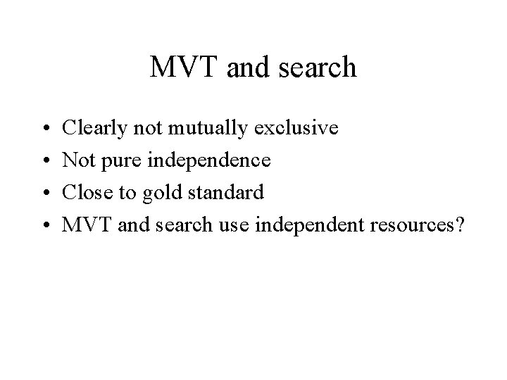 MVT and search • • Clearly not mutually exclusive Not pure independence Close to