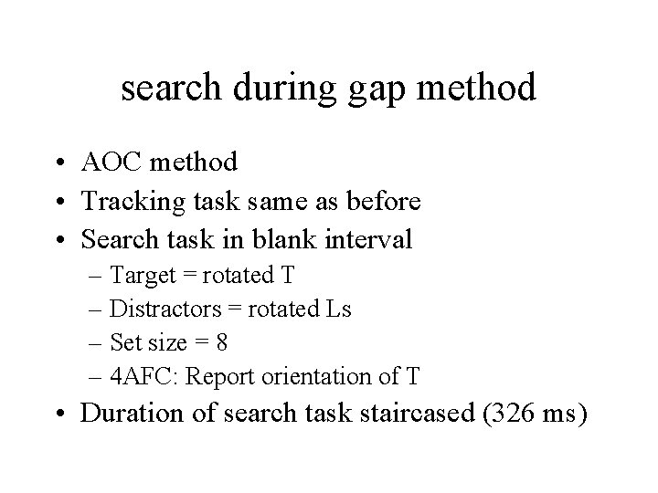 search during gap method • AOC method • Tracking task same as before •