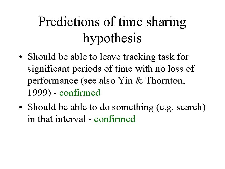 Predictions of time sharing hypothesis • Should be able to leave tracking task for