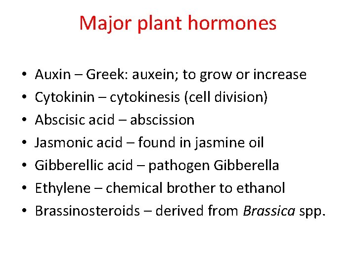 Major plant hormones • • Auxin – Greek: auxein; to grow or increase Cytokinin