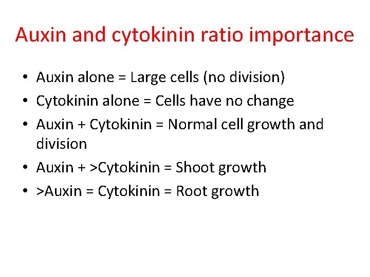 Auxin and cytokinin ratio importance • Auxin alone = Large cells (no division) •