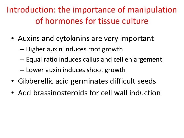 Introduction: the importance of manipulation of hormones for tissue culture • Auxins and cytokinins