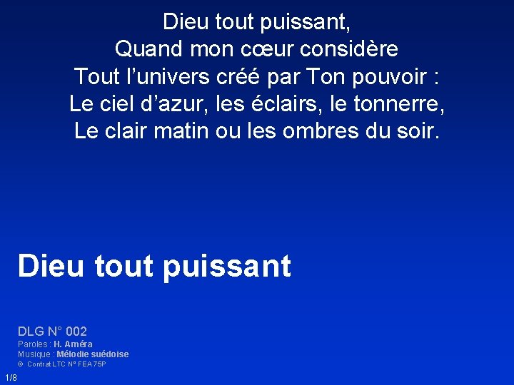 Dieu tout puissant, Quand mon cœur considère Tout l’univers créé par Ton pouvoir :