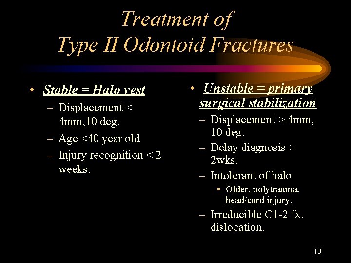Treatment of Type II Odontoid Fractures • Stable = Halo vest – Displacement <