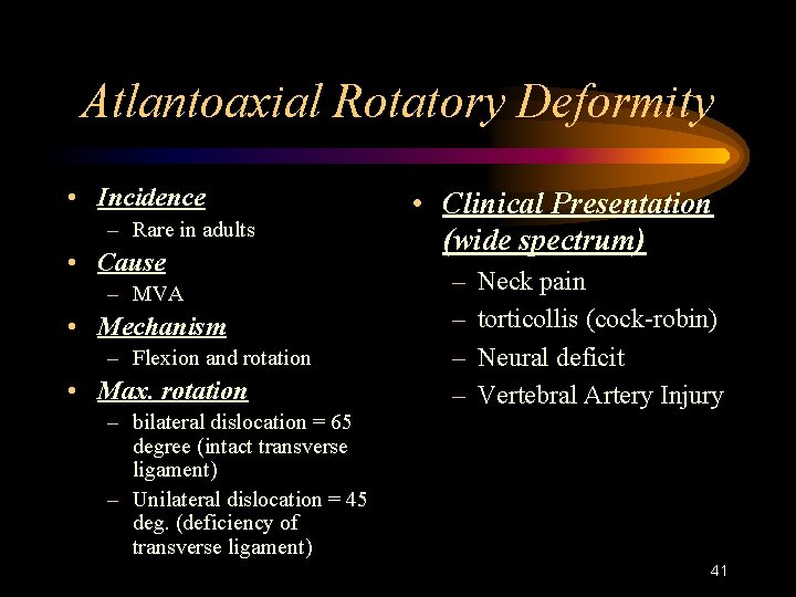 Atlantoaxial Rotatory Deformity • Incidence – Rare in adults • Cause – MVA •