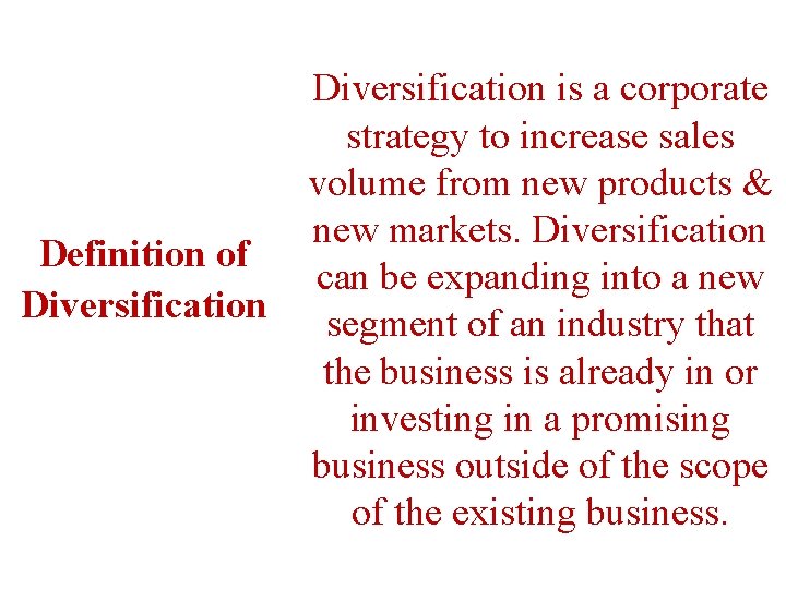 Definition of Diversification is a corporate strategy to increase sales volume from new products