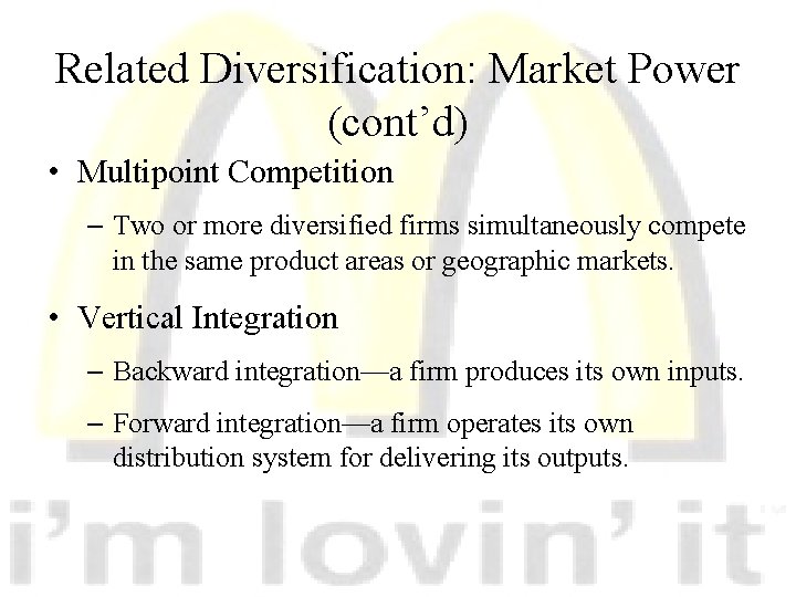 Related Diversification: Market Power (cont’d) • Multipoint Competition – Two or more diversified firms