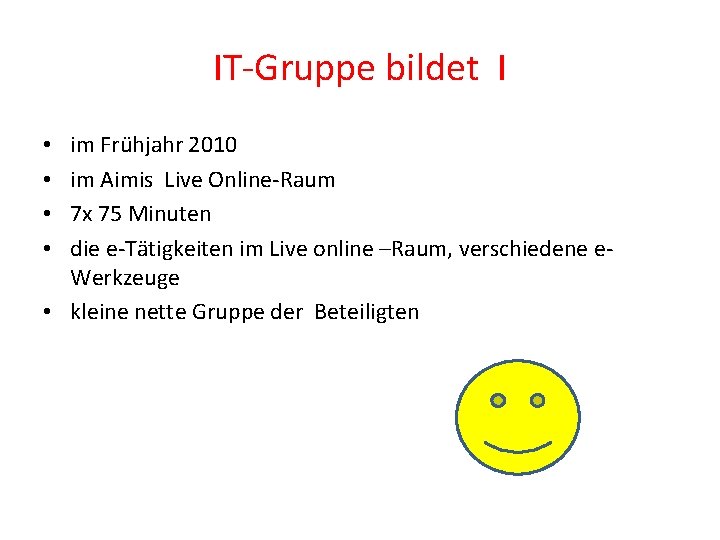 IT-Gruppe bildet I im Frühjahr 2010 im Aimis Live Online-Raum 7 x 75 Minuten