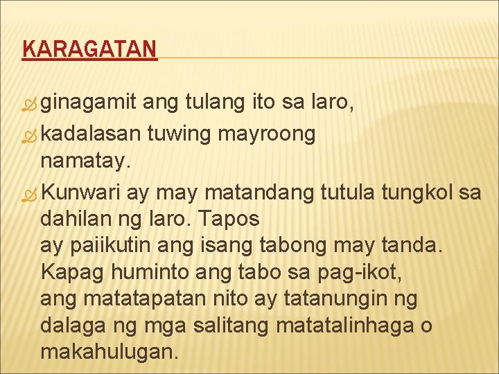 KARAGATAN ginagamit ang tulang ito sa laro, kadalasan tuwing mayroong namatay. Kunwari ay matandang