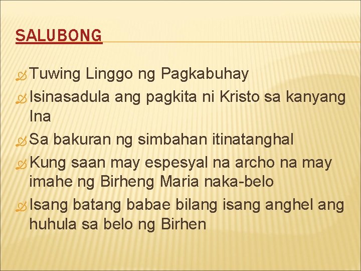 SALUBONG Tuwing Linggo ng Pagkabuhay Isinasadula ang pagkita ni Kristo sa kanyang Ina Sa
