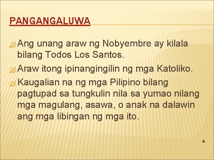 PANGANGALUWA Ang unang araw ng Nobyembre ay kilala bilang Todos Los Santos. Araw itong