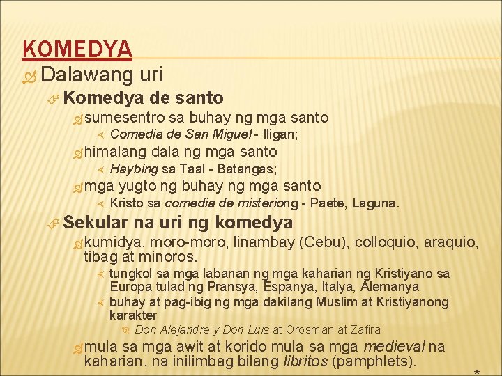 KOMEDYA Dalawang uri Komedya de santo sumesentro sa buhay ng mga santo Comedia de