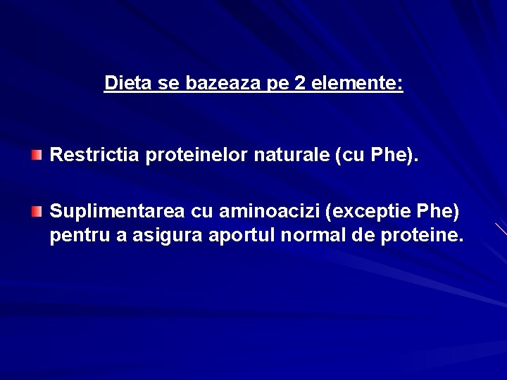 Dieta se bazeaza pe 2 elemente: Restrictia proteinelor naturale (cu Phe). Suplimentarea cu aminoacizi