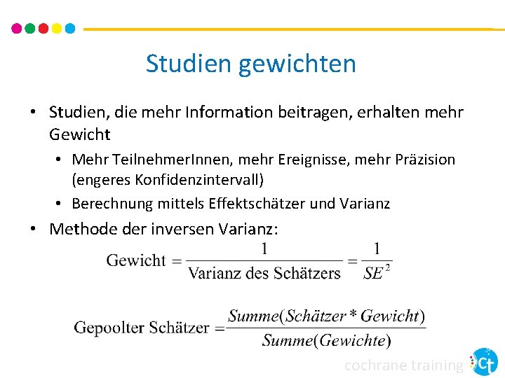 Studien gewichten • Studien, die mehr Information beitragen, erhalten mehr Gewicht • Mehr Teilnehmer. Studien gewichten • Studien, die mehr Information beitragen, erhalten mehr Gewicht • Mehr Teilnehmer.