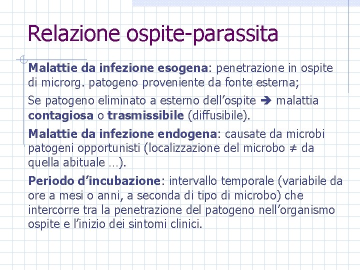 Relazione ospite-parassita Malattie da infezione esogena: penetrazione in ospite di microrg. patogeno proveniente da