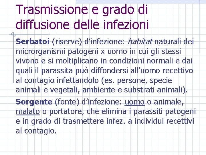 Trasmissione e grado di diffusione delle infezioni Serbatoi (riserve) d’infezione: habitat naturali dei microrganismi