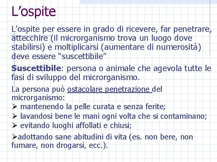 L’ospite per essere in grado di ricevere, far penetrare, attecchire (il microrganismo trova un