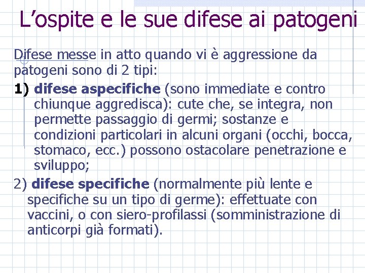 L’ospite e le sue difese ai patogeni Difese messe in atto quando vi è