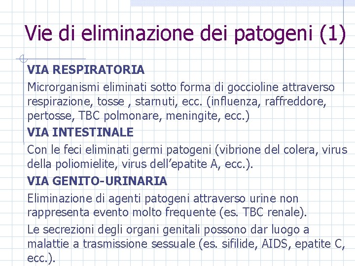 Vie di eliminazione dei patogeni (1) VIA RESPIRATORIA Microrganismi eliminati sotto forma di goccioline