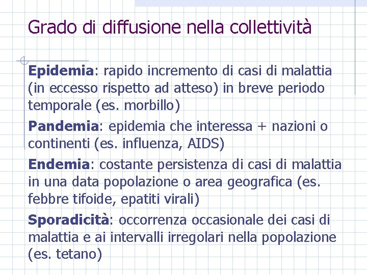 Grado di diffusione nella collettività Epidemia: rapido incremento di casi di malattia (in eccesso