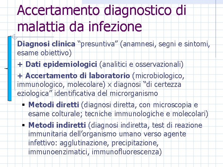 Accertamento diagnostico di malattia da infezione Diagnosi clinica “presuntiva” (anamnesi, segni e sintomi, esame