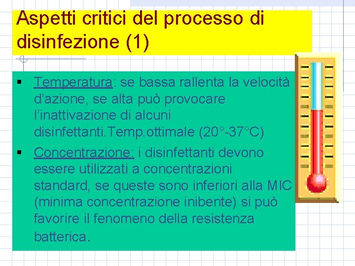 Aspetti critici del processo di disinfezione (1) § Temperatura: se bassa rallenta la velocità