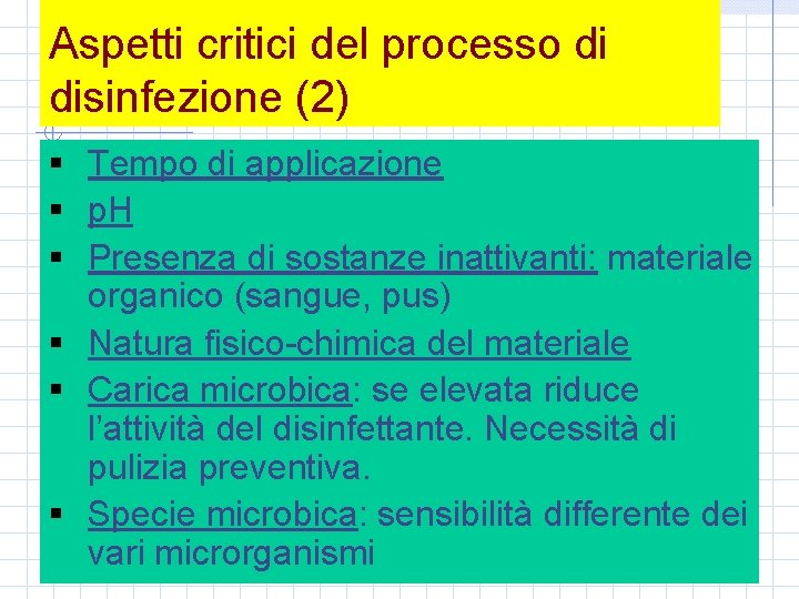 Aspetti critici del processo di disinfezione (2) § Tempo di applicazione § p. H
