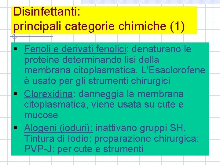 Disinfettanti: principali categorie chimiche (1) § Fenoli e derivati fenolici: denaturano le proteine determinando