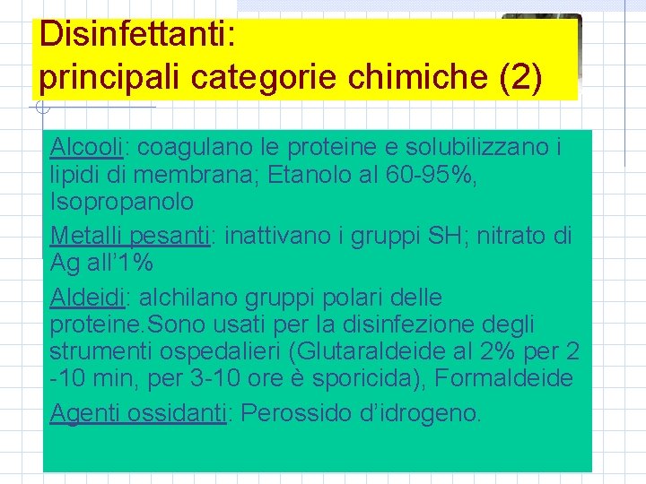 Disinfettanti: principali categorie chimiche (2) Alcooli: coagulano le proteine e solubilizzano i lipidi di