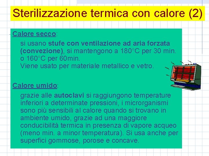 Sterilizzazione termica con calore (2) Calore secco: si usano stufe con ventilazione ad aria