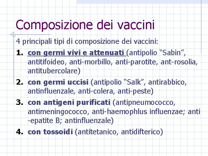 Composizione dei vaccini 4 principali tipi di composizione dei vaccini: 1. con germi vivi