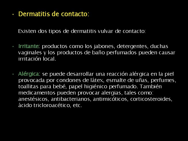  • Dermatitis de contacto: Existen dos tipos de dermatitis vulvar de contacto: •