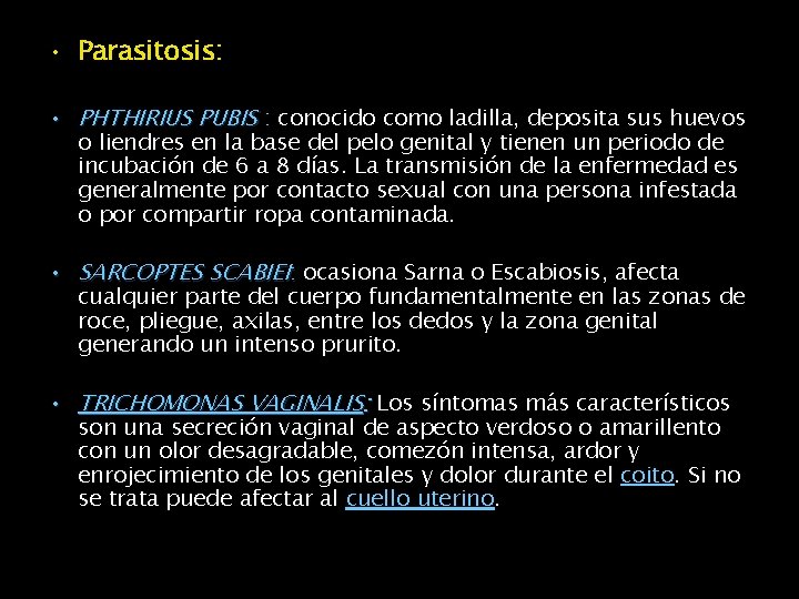  • Parasitosis: • PHTHIRIUS PUBIS : conocido como ladilla, deposita sus huevos o
