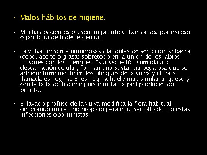  • Malos hábitos de higiene: • Muchas pacientes presentan prurito vulvar ya sea