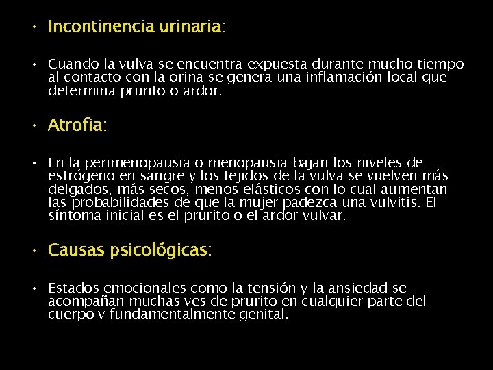  • Incontinencia urinaria: • Cuando la vulva se encuentra expuesta durante mucho tiempo