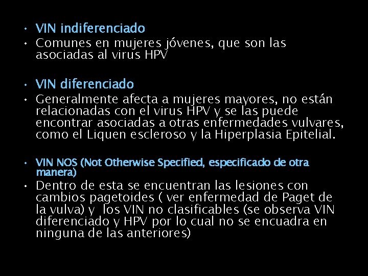  • VIN indiferenciado • Comunes en mujeres jóvenes, que son las asociadas al