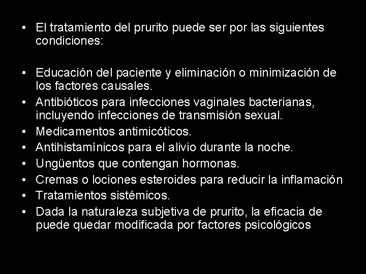  • El tratamiento del prurito puede ser por las siguientes condiciones: • Educación