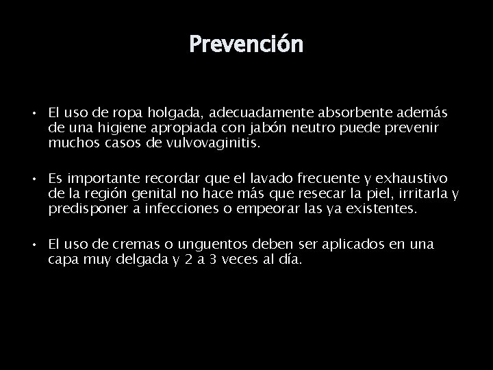 Prevención • El uso de ropa holgada, adecuadamente absorbente además de una higiene apropiada