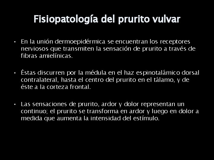 Fisiopatología del prurito vulvar • En la unión dermoepidérmica se encuentran los receptores nerviosos