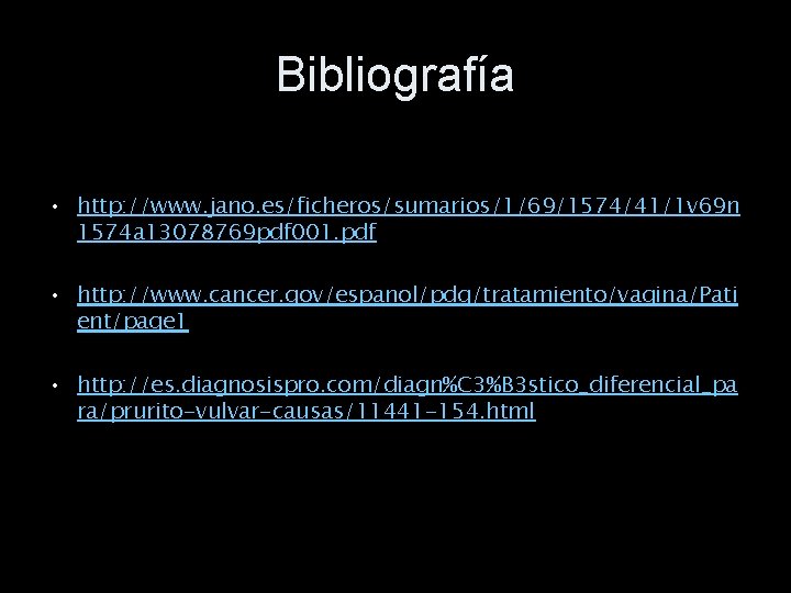 Bibliografía • http: //www. jano. es/ficheros/sumarios/1/69/1574/41/1 v 69 n 1574 a 13078769 pdf 001.