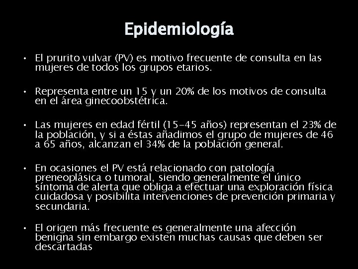 Epidemiología • El prurito vulvar (PV) es motivo frecuente de consulta en las mujeres