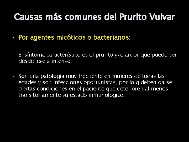 Causas más comunes del Prurito Vulvar • Por agentes micóticos o bacterianos: • El