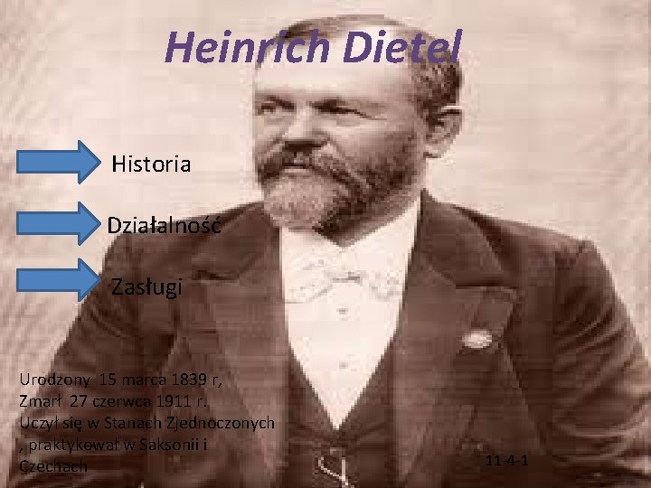 Heinrich Dietel Historia Działalność Zasługi Urodzony 15 marca 1839 r, Zmarł 27 czerwca 1911